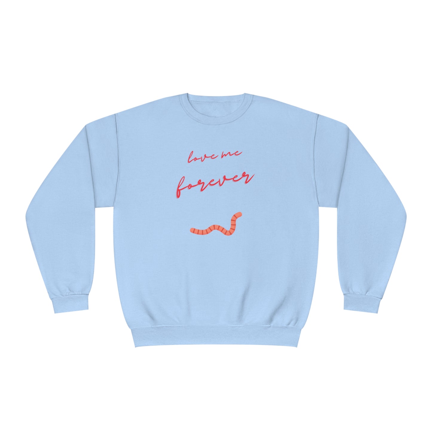 Would you still love me if I was a worm? Quirky worm print crewneck sweatshirt